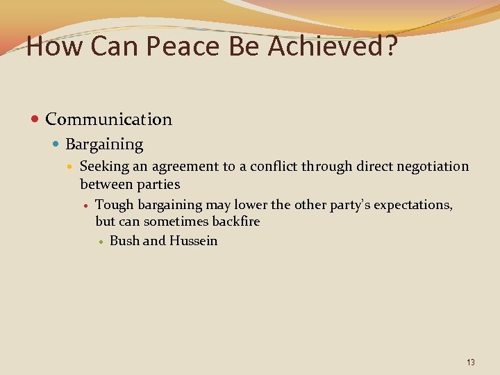 How Can Peace Be Achieved? Communication Bargaining Seeking an agreement to a conflict through
