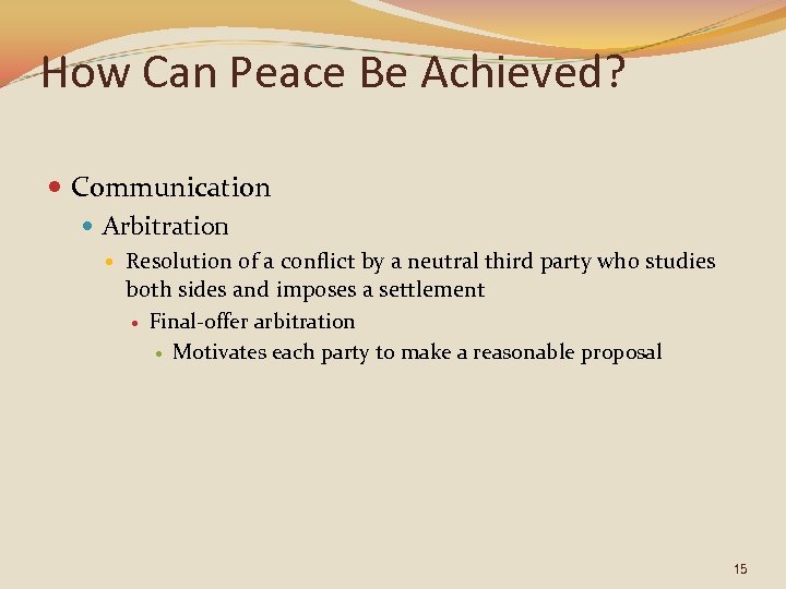 How Can Peace Be Achieved? Communication Arbitration Resolution of a conflict by a neutral