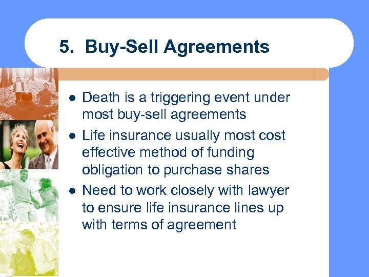 5. Buy-Sell Agreements l l l Death is a triggering event under most buy-sell