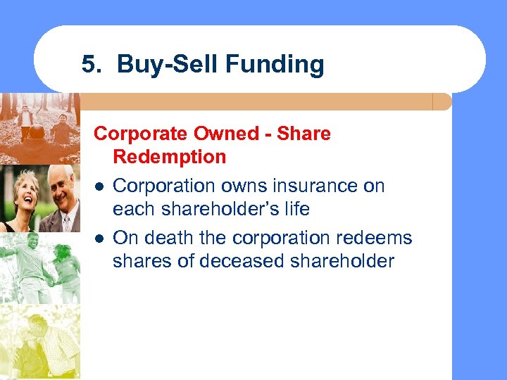 5. Buy-Sell Funding Corporate Owned - Share Redemption l Corporation owns insurance on each