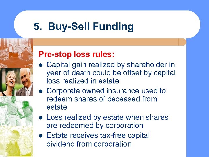 5. Buy-Sell Funding Pre-stop loss rules: l l Capital gain realized by shareholder in