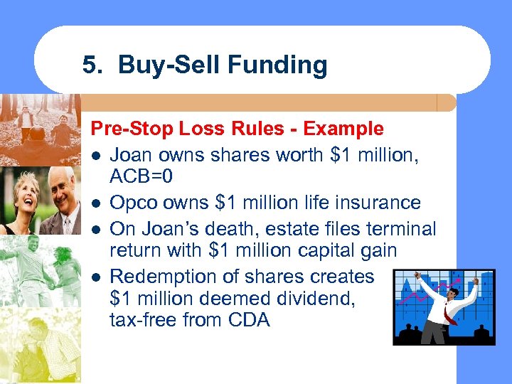 5. Buy-Sell Funding Pre-Stop Loss Rules - Example l Joan owns shares worth $1