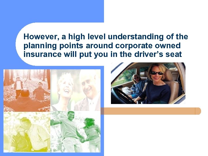 However, a high level understanding of the planning points around corporate owned insurance will