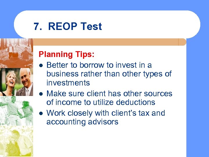 7. REOP Test Planning Tips: l Better to borrow to invest in a business