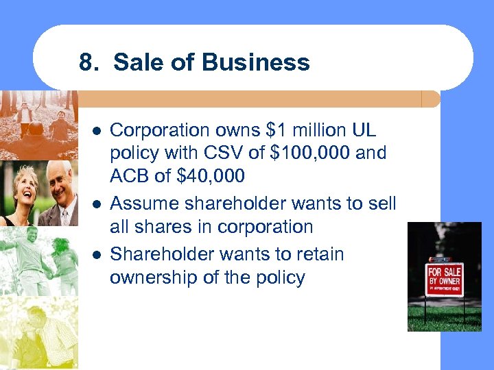 8. Sale of Business l l l Corporation owns $1 million UL policy with