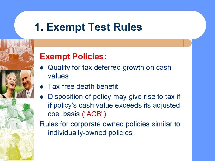 1. Exempt Test Rules Exempt Policies: Qualify for tax deferred growth on cash values