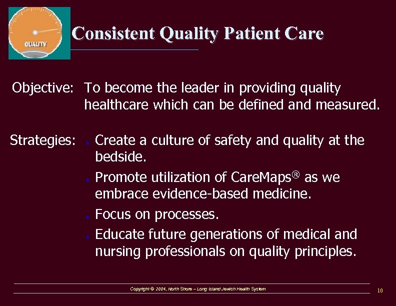 Consistent Quality Patient Care Objective: To become the leader in providing quality healthcare which