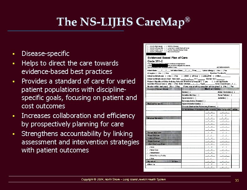 The NS-LIJHS Care. Map® § § § Disease-specific Helps to direct the care towards