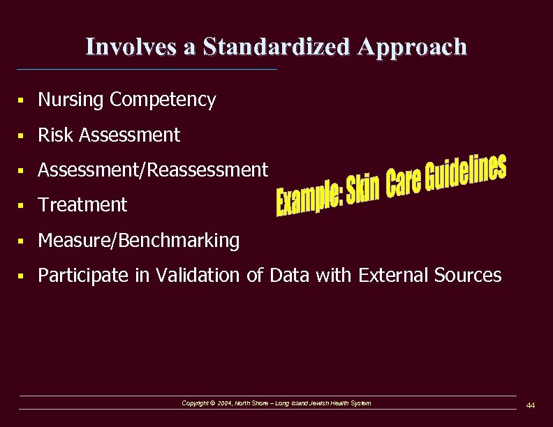 Involves a Standardized Approach § Nursing Competency § Risk Assessment § Assessment/Reassessment § Treatment