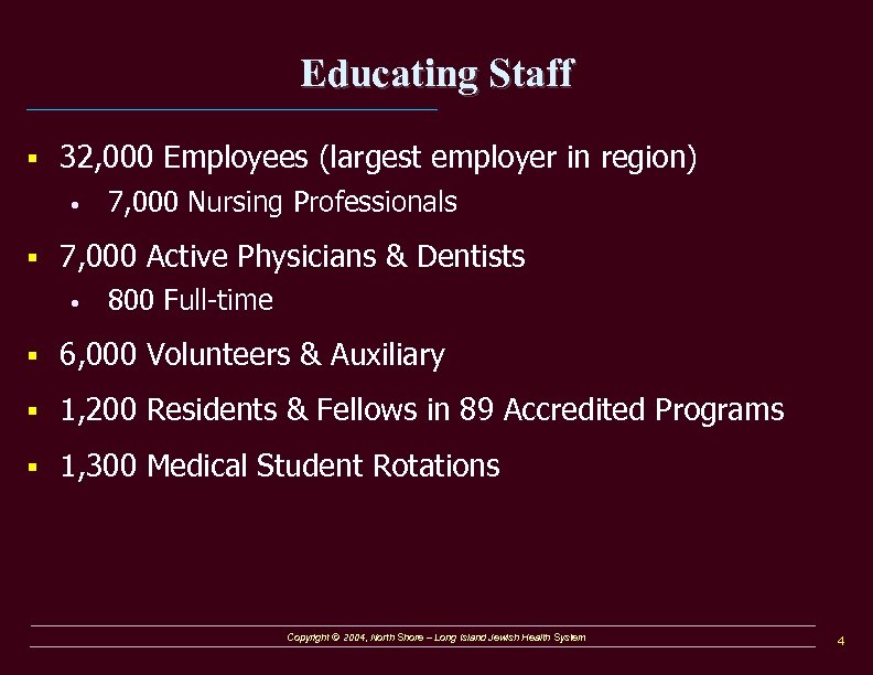 Educating Staff § 32, 000 Employees (largest employer in region) • § 7, 000