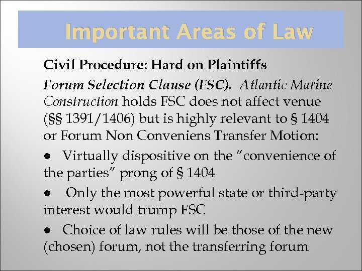 Important Areas of Law Civil Procedure: Hard on Plaintiffs Forum Selection Clause (FSC). Atlantic