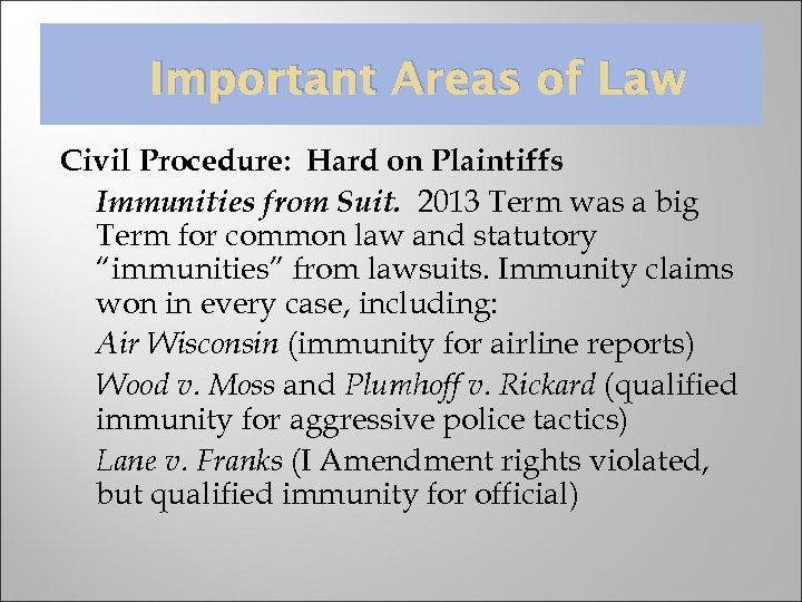 Important Areas of Law Civil Procedure: Hard on Plaintiffs Immunities from Suit. 2013 Term