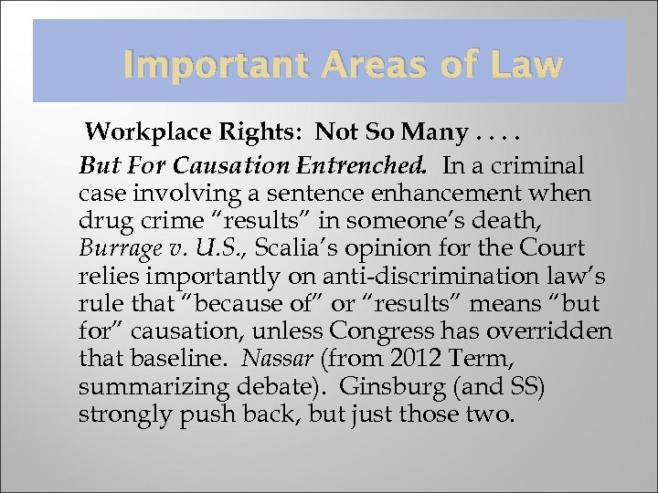 Important Areas of Law Workplace Rights: Not So Many. . But For Causation Entrenched.