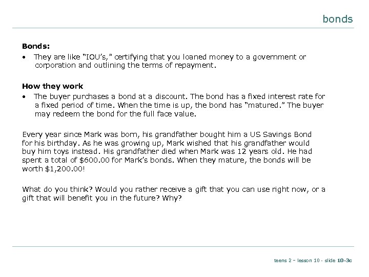 bonds Bonds: • They are like “IOU’s, ” certifying that you loaned money to