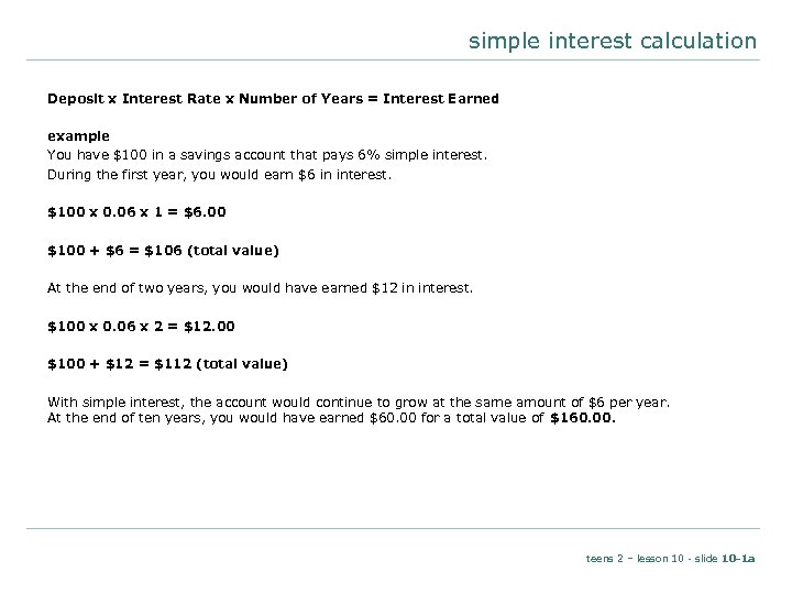 simple interest calculation Deposit x Interest Rate x Number of Years = Interest Earned