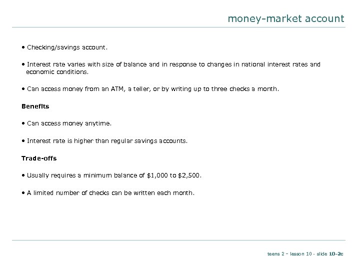 money-market account • Checking/savings account. • Interest rate varies with size of balance and