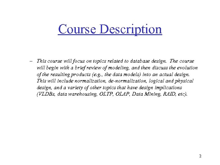 Course Description – This course will focus on topics related to database design. The
