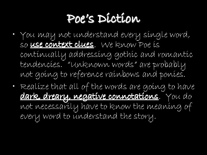 Poe’s Diction • You may not understand every single word, so use context clues.