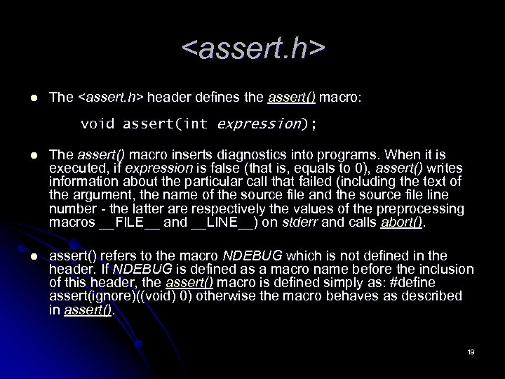 <assert. h> l The <assert. h> header defines the assert() macro: void assert(int expression);