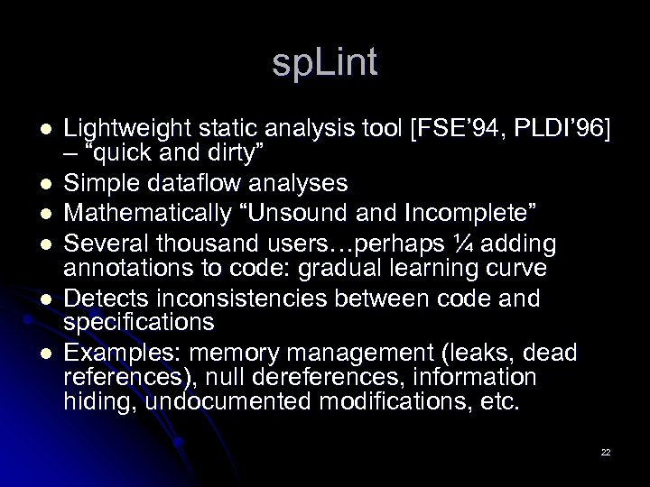 sp. Lint l l l Lightweight static analysis tool [FSE’ 94, PLDI’ 96] –