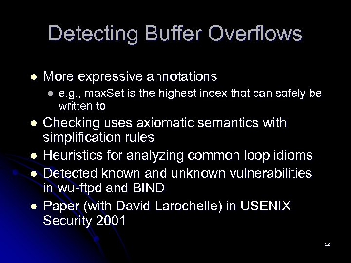 Detecting Buffer Overflows l More expressive annotations l l l e. g. , max.