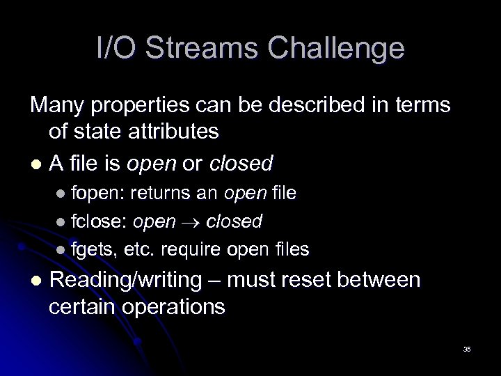 I/O Streams Challenge Many properties can be described in terms of state attributes l