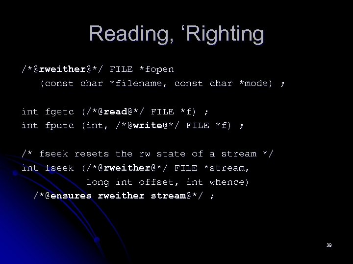 Reading, ‘Righting /*@rweither@*/ FILE *fopen (const char *filename, const char *mode) ; int fgetc