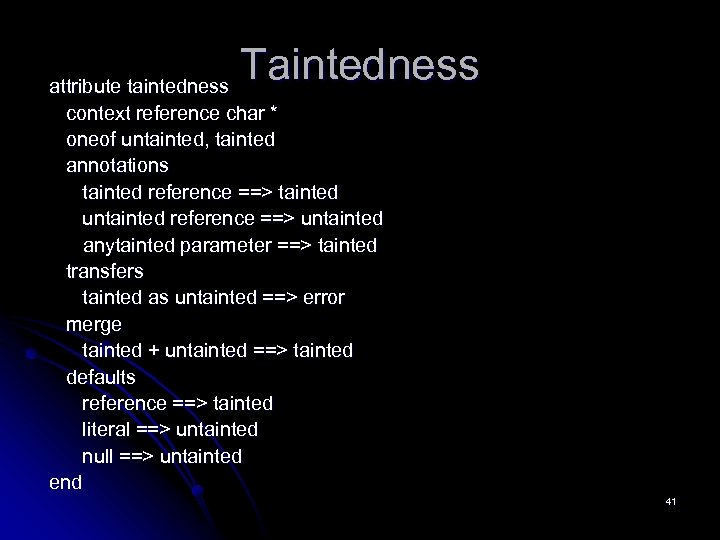 Taintedness attribute taintedness context reference char * oneof untainted, tainted annotations tainted reference ==>