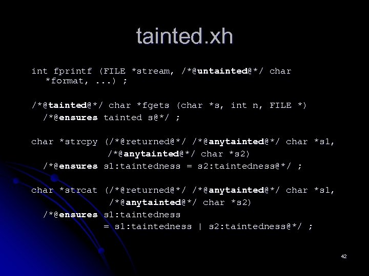 tainted. xh int fprintf (FILE *stream, /*@untainted@*/ char *format, . . . ) ;