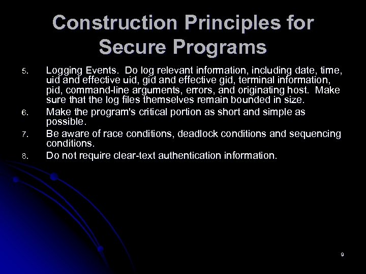 Construction Principles for Secure Programs 5. 6. 7. 8. Logging Events. Do log relevant