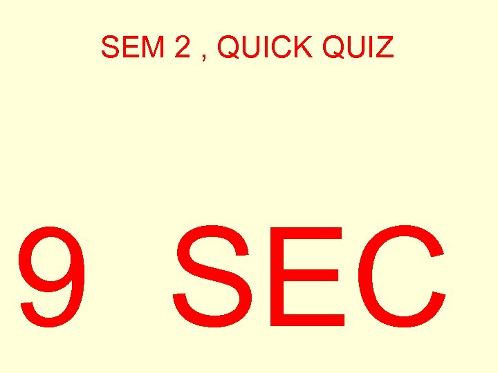 SEM 2 , QUICK QUIZ 9 SEC 