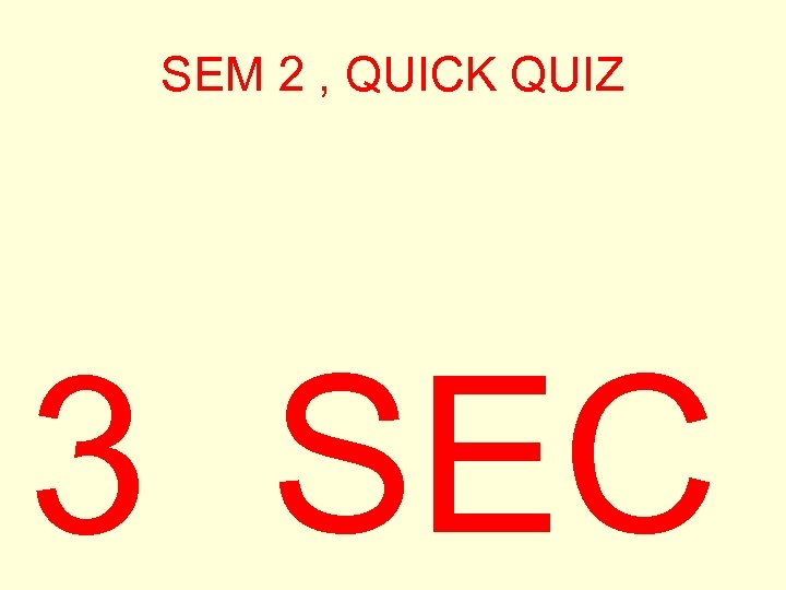 SEM 2 , QUICK QUIZ 3 SEC 