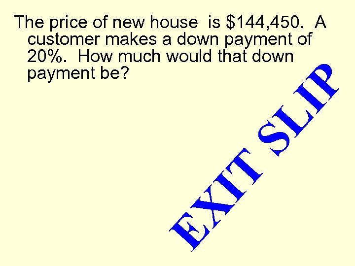 EX IT SL IP The price of new house is $144, 450. A customer