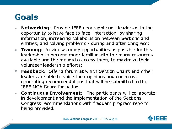 Goals Networking: Provide IEEE geographic unit leaders with the opportunity to have face to