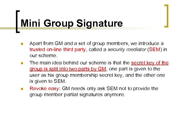 Mini Group Signature n n n Apart from GM and a set of group