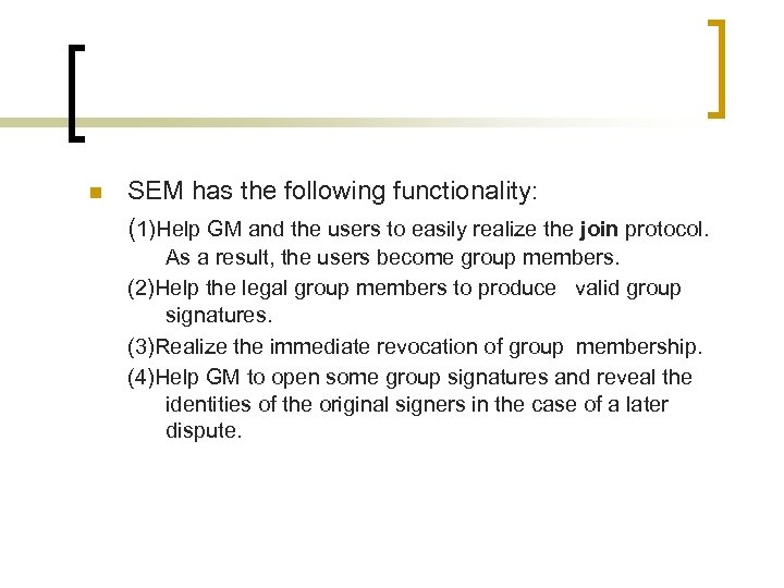 n SEM has the following functionality: (1)Help GM and the users to easily realize