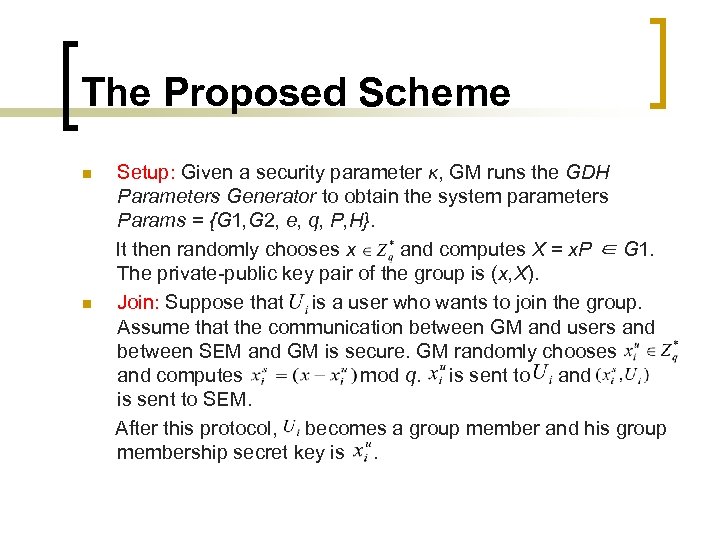 The Proposed Scheme n n Setup: Given a security parameter κ, GM runs the