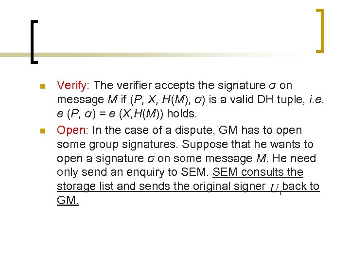 n n Verify: The verifier accepts the signature σ on message M if (P,