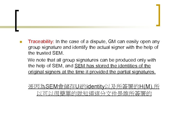 n Traceability: In the case of a dispute, GM can easily open any group