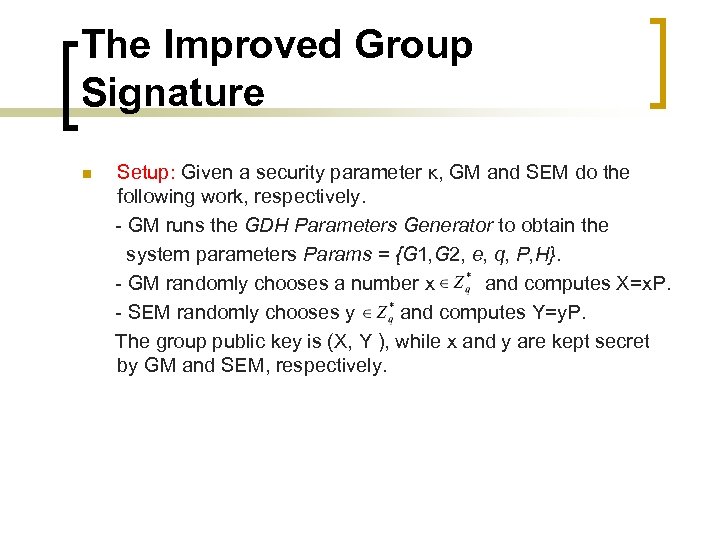 The Improved Group Signature n Setup: Given a security parameter κ, GM and SEM