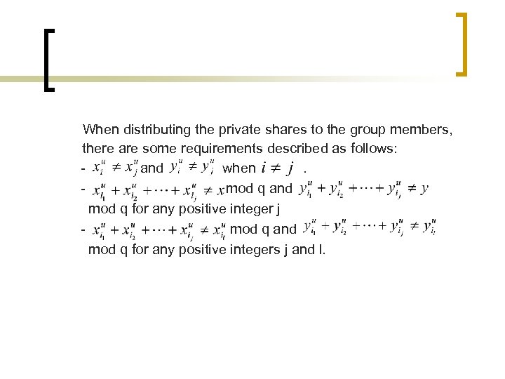 When distributing the private shares to the group members, there are some requirements described