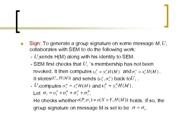 n Sign: To generate a group signature on some message M, collaborates with SEM