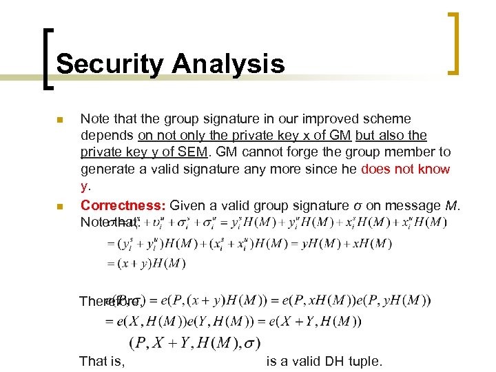 Security Analysis n n Note that the group signature in our improved scheme depends