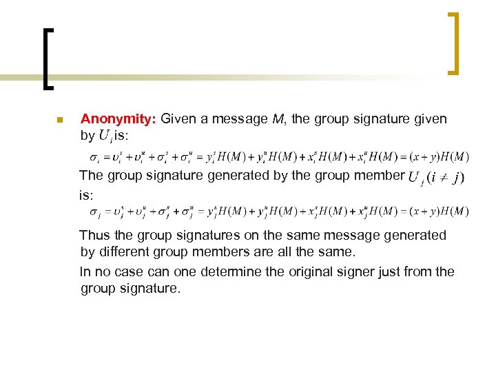 n Anonymity: Given a message M, the group signature given by is: The group