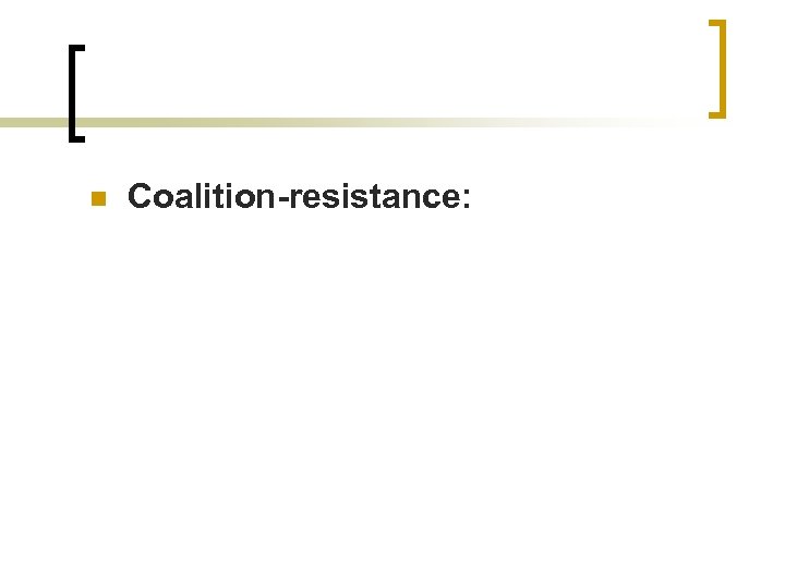 n Coalition-resistance: 