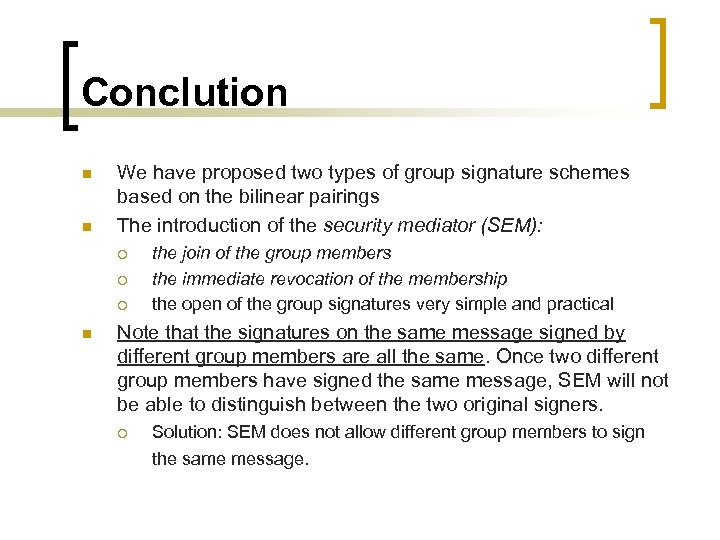 Conclution n n We have proposed two types of group signature schemes based on