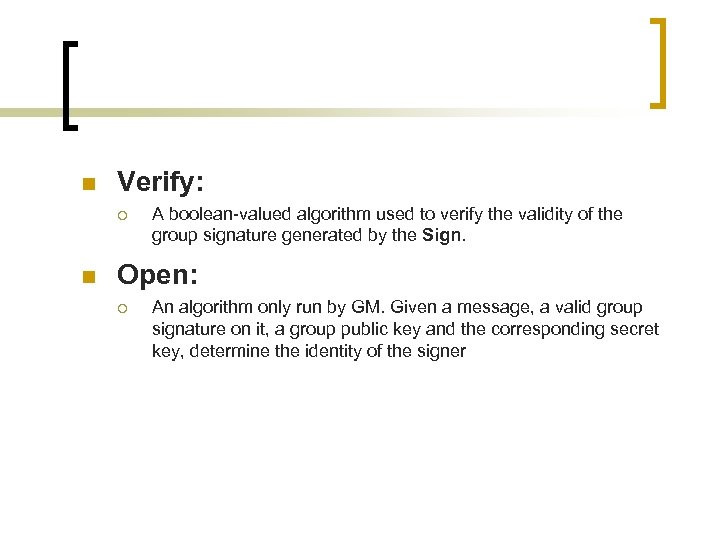 n Verify: ¡ n A boolean-valued algorithm used to verify the validity of the