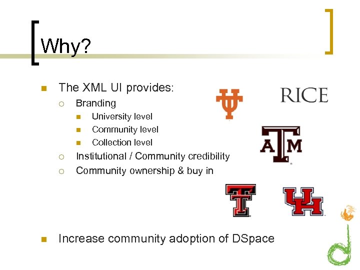Why? n The XML UI provides: ¡ Branding n n n ¡ ¡ n
