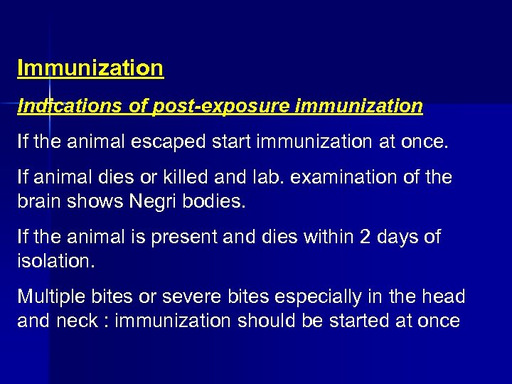 Immunization Indications of post-exposure immunization If the animal escaped start immunization at once. If