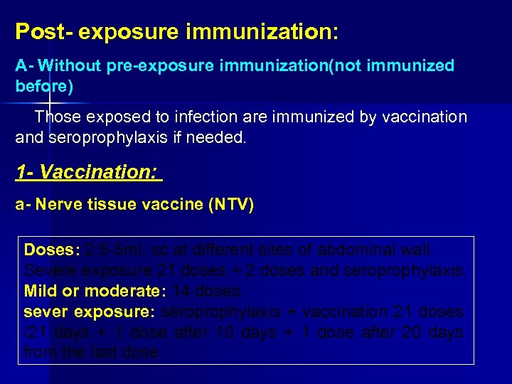 Post exposure immunization: A Without pre exposure immunization(not immunized before) Those exposed to infection